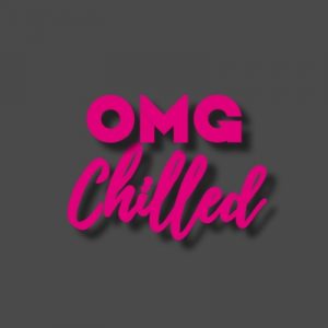 OMG Chilled